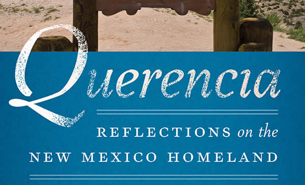 Querencia Reflections on the New Mexico Homeland