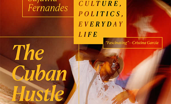 The Cuban Hustle Culture, Politics, Everyday Life